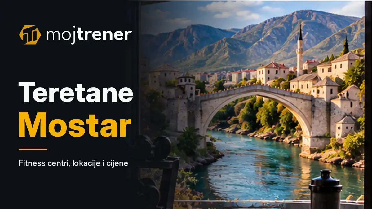 Teretane Mostar - fitness centri, cijene i lokacije
