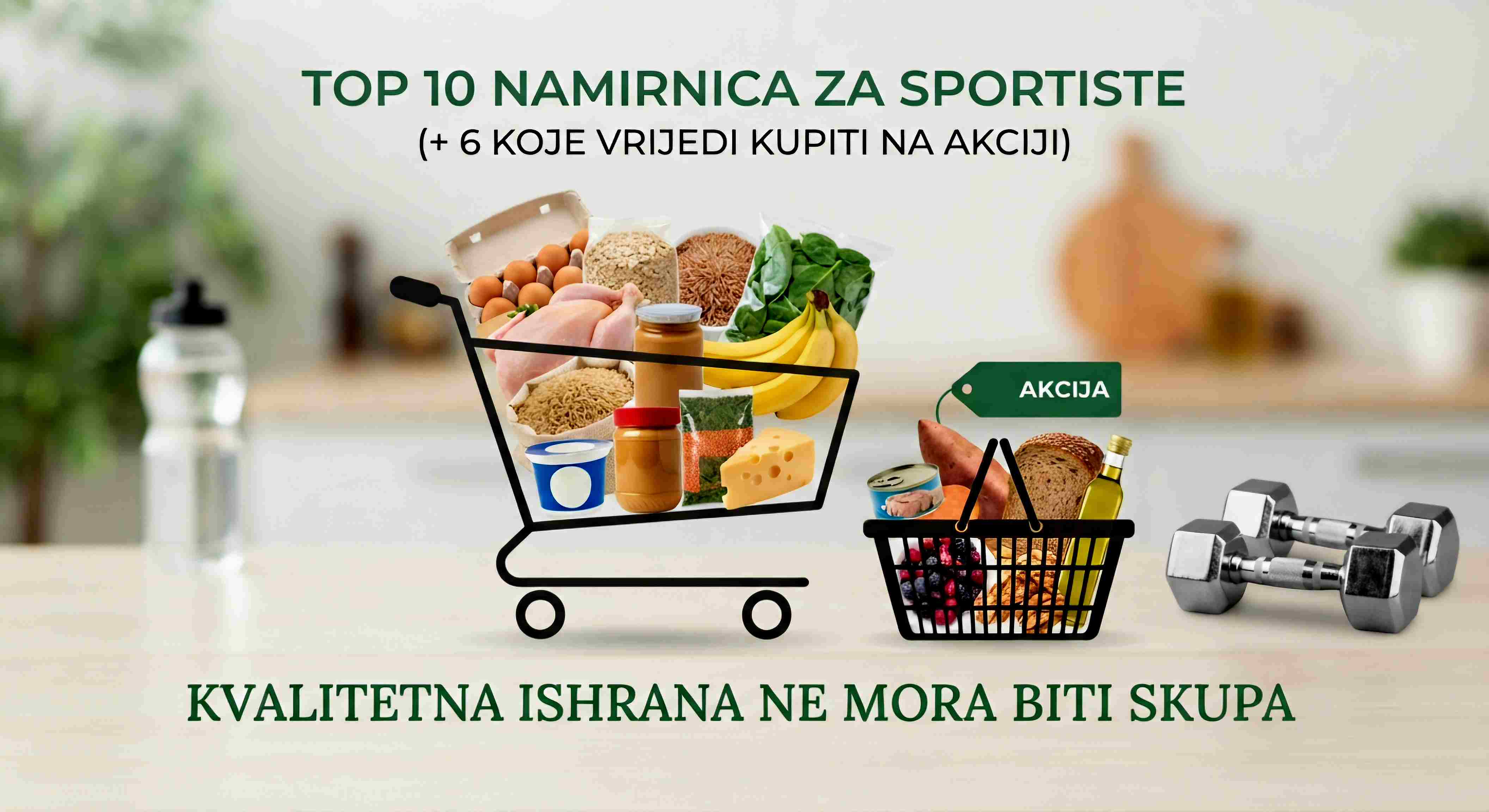Top 10 namirnica za sportiste (+ 6 koje vrijedi kupiti na akciji)– kvalitetna ishrana ne mora biti skupa